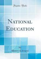 National Education (Classic Reprint) di Henry Edward edito da Forgotten Books