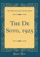 The de Soto, 1925 (Classic Reprint) di West Tennessee State Normal School edito da Forgotten Books