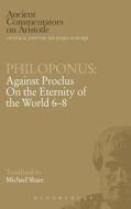 Philoponus: Against Proclus on the Eternity of the World 6-8 di John Philoponus, Philoponus edito da BRISTOL CLASSICAL PR