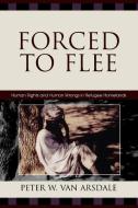 Forced to Flee di Peter W. van Arsdale edito da Lexington Books