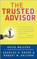 The Trusted Advisor di David H. Maister, Charles H. Green, Robert M. Galford edito da Simon + Schuster Inc.