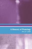 A Glossary of Phonology di Philip Carr edito da Edinburgh University Press