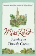 Battles at Thrush Green di Miss Read edito da Orion Publishing Co
