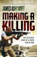 Making A Killing di James Ashcroft edito da Ebury Publishing
