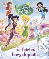 Disney Fairies: The Fairies Encyclopedia di Barbara Bazaldua, DK Publishing edito da DK Publishing (Dorling Kindersley)