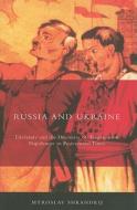 Russia and Ukraine: Literature and the Discourse of Empire from Napoleonic to Postcolonial Times di Myroslav Shkandrij edito da MCGILL QUEENS UNIV PR