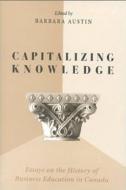 Capitalizing Knowledge di Barbara J. Austin edito da University of Toronto Press, Scholarly Publishing Division