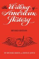 The Writing of American History, Revised Edition di Michael Kraus, Davis D. Joyce edito da University of Oklahoma Press
