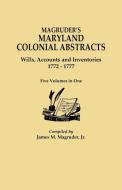 Magruder's Maryland Colonial Abstracts. Wills, Accounts and Inventories, 1772-1777. Five Volumes in One edito da Clearfield