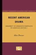Recent American Drama - American Writers 7: University of Minnesota Pamphlets on American Writers di Alan Downer edito da UNIV OF MINNESOTA PR
