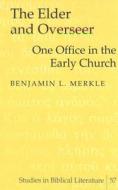 The Elder and Overseer di Benjamin L. Merkle edito da Lang, Peter