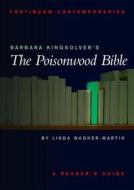 Barbara Kingsolver's the Poisonwood Bible: A Reader's Guide di Linda Wagner-Martin edito da CONTINNUUM 3PL