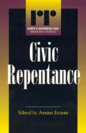 Civic Repentance di Amitai Etzioni edito da Rowman & Littlefield