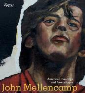John Mellencamp: American Paintings and Assemblages di John Mellencamp, Louis A. Zona, David L. Shirey edito da RIZZOLI