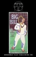Big Bill di A. R. Gurney edito da BROADWAY PLAY PUB INC (NY)