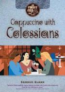 Cappuccino with Colossians di Sandra Glahn edito da AMG PUBL