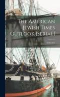 The American Jewish Times Outlook [serial]; 1970-1971 di Anonymous edito da LIGHTNING SOURCE INC