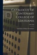 Catalogue Of Centenary College Of Louisiana; 1889-1890 edito da Legare Street Press