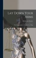Lay Down Your Arms: The Autobiography of Martha von Tilling di Suttner Bertha Von edito da LEGARE STREET PR