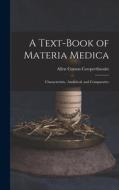 A Text-Book of Materia Medica: Characteristic, Analytical, and Comparative di Allen Corson Cowperthwaite edito da LEGARE STREET PR