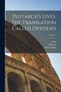 Plutarch's Lives. The Translation Called Dryden's; Volume 1 di John Dryden, Arthur Hugh Clough edito da LEGARE STREET PR