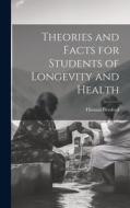 Theories and Facts for Students of Longevity and Health di Thomas Bersford edito da LEGARE STREET PR