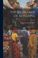 The Highlands Of Aethiopia: In Three Volumes; Volume 2 di William Cornwallis Harris edito da LEGARE STREET PR