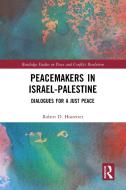 Peacemakers In Israel-Palestine di Robert Hostetter edito da Taylor & Francis Ltd