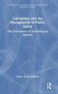 Corruption And The Management Of Public Safety di Simon Ashley Bennett edito da Taylor & Francis Ltd