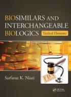 Biosimilars And Interchangeable Biologics di Sarfaraz K. Niazi edito da Taylor & Francis Ltd