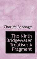 The Ninth Bridgewater Treatise di Charles Babbage edito da Bibliolife