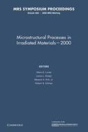 Microstructural Processes In Irradiated Materials - 2000: Volume 650 edito da Cambridge University Press