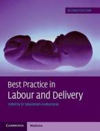 Best Practice in Labour and Delivery di Sabaratnam Arulkumaran edito da Cambridge University Pr.