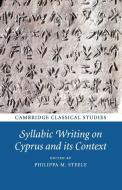 Syllabic Writing on Cyprus and its Context edito da Cambridge University Press
