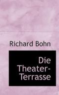 Die Theater-terrasse di Richard Bohn edito da Bibliolife