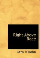 Right Above Race di Otto H Kahn edito da Bibliolife