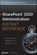 Sharepoint 2010 Administration Instant Reference di Randy Williams, Milan Gross edito da John Wiley & Sons Inc