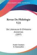 Revue de Philologie V21: de Litterature Et D'Histoire Anciennes (1897) di Emile Chatelain, Bernard Haussoullier, B. Haussoullier edito da Kessinger Publishing