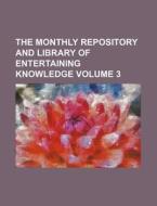 The Monthly Repository and Library of Entertaining Knowledge Volume 3 di Books Group edito da Rarebooksclub.com