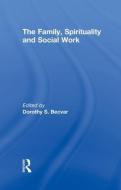 The Family, Spirituality, and Social Work di Dorothy Becvar edito da ROUTLEDGE