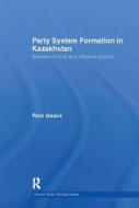 Party System Formation in Kazakhstan di Rico (Oxford Brookes University Isaacs edito da Taylor & Francis Ltd