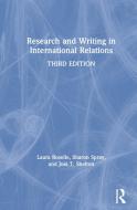 Research and Writing in International Relations di Laura Roselle, Sharon Spray, Joel T. Shelton edito da Taylor & Francis Ltd