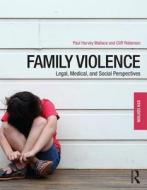 Family Violence di Cliff Roberson, Paul Harvey Wallace, Cliff (Emeritus Professor of Criminal Justice Roberson edito da Taylor & Francis Ltd