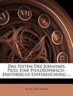 Das System Des Johannes Pico: Eine Philosophisch- Historische Untersuchung ... di Georg Dreydorff edito da Nabu Press
