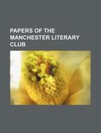 Papers Of The Manchester Literary Club. di Unknown Author edito da Rarebooksclub.com