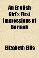 An English Girl's First Impressions Of B di Elizabeth Ellis edito da General Books
