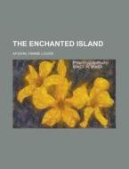 The Enchanted Island di Fannie Louise Apjohn edito da Rarebooksclub.com