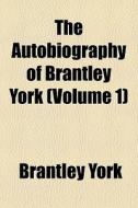 The Autobiography Of Brantley York Volu di Brantley York edito da General Books