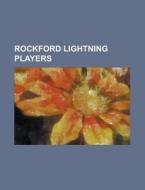 Rockford Lightning Players di Source Wikipedia edito da Booksllc.net