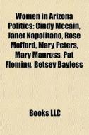 Women In Arizona Politics: Cindy Mccain, di Books Llc edito da Books LLC, Wiki Series